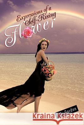 Expressions of a Self-Rising Flower B. L. Gordon 9781466909045 Trafford Publishing - książka