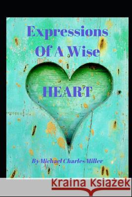 Expressions Of A Wise Heart Michael Charles Miller 9781080981410 Independently Published - książka
