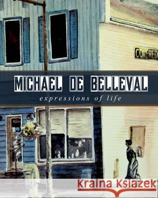 Expressions of Life Michael De Belleval 9781536891089 Createspace Independent Publishing Platform - książka