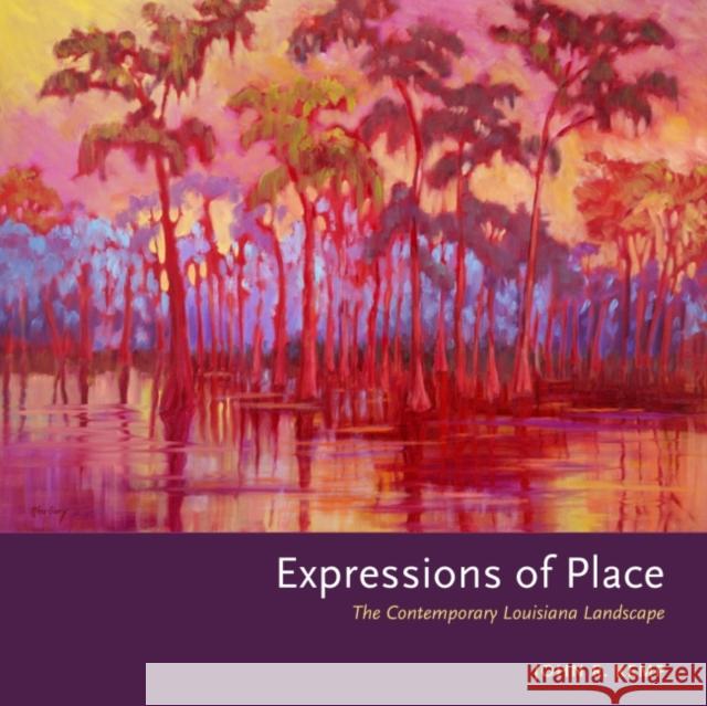 Expressions of Place: The Contemporary Louisiana Landscape John R. Kemp 9781496808257 University Press of Mississippi - książka