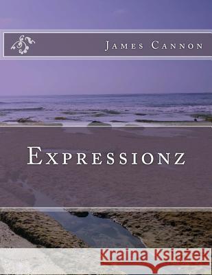 Expressionz James Cannon 9781511735971 Createspace - książka