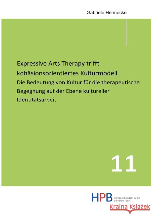 Expressive Arts Therapy trifft kohäsionsorientiertes Kulturmodell Hennecke, Gabriele 9783753165530 epubli - książka