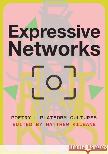 Expressive Networks: Poetry and Platform Cultures Matthew Kilbane 9798895060025 Michigan Publishing Services - książka