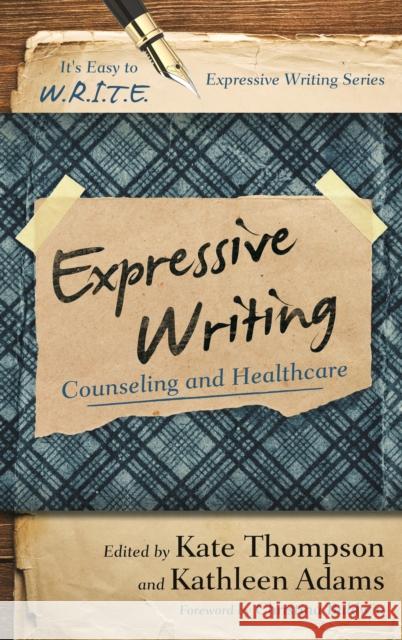 Expressive Writing: Counseling and Healthcare Kate Thompson Kathleen Adams Luciano L'Abate 9781475807721 Rowman & Littlefield Publishers - książka