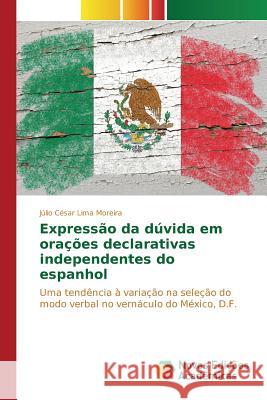 Expressão da dúvida em orações declarativas independentes do espanhol Lima Moreira Júlio César 9786130166649 Novas Edicoes Academicas - książka