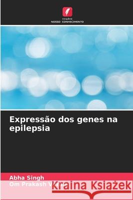 Express?o dos genes na epilepsia Abha Singh Om Prakas 9786207891986 Edicoes Nosso Conhecimento - książka