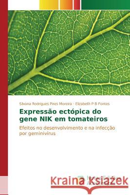 Expressão ectópica do gene NIK em tomateiros Rodrigues Pires Moreira Silvana 9786130166120 Novas Edicoes Academicas - książka