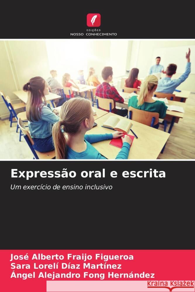 Expressão oral e escrita Fraijo Figueroa, José Alberto, Díaz Martínez, Sara Lorelí, Fong Hernández, Ángel Alejandro 9786206539827 Edições Nosso Conhecimento - książka