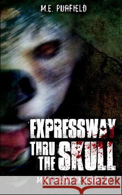 Expressway Thru The Skull M E Purfield 9781723418860 Createspace Independent Publishing Platform - książka