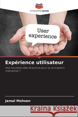 Expérience utilisateur Mohsen, Jamal 9786208470890 Editions Notre Savoir - książka
