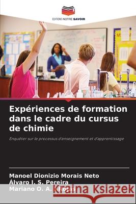 Expériences de formation dans le cadre du cursus de chimie Morais Neto, Manoel Dionizio, I. S. Pereira, Álvaro, O. A. I.Rojas, Mariano 9786203852370 Editions Notre Savoir - książka
