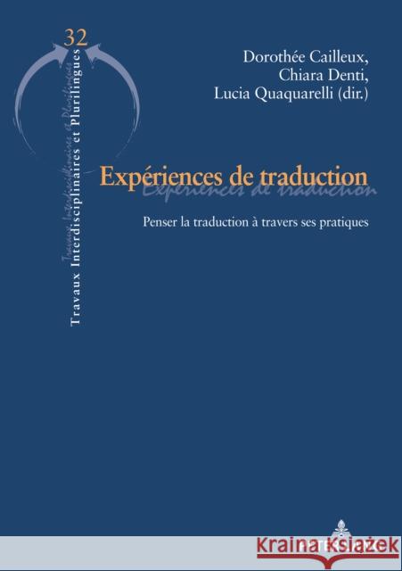 Expériences de Traduction: Penser La Traduction À Travers Ses Pratiques Quaquarelli, Lucia 9782807610705 P.I.E-Peter Lang S.A., Editions Scientifiques - książka