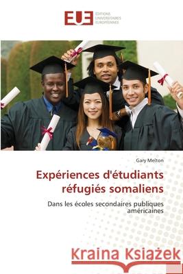 Expériences d'étudiants réfugiés somaliens Melton, Gary 9786139544141 Éditions universitaires européennes - książka