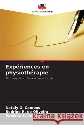 Expériences en physiothérapie Campos, Nataly G., de Oliveira, Rodrigo R., de Sá, Fabiane E. 9786209502200 Editions Notre Savoir - książka