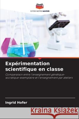 Expérimentation scientifique en classe Hofer, Ingrid 9786202333504 Editions Notre Savoir - książka