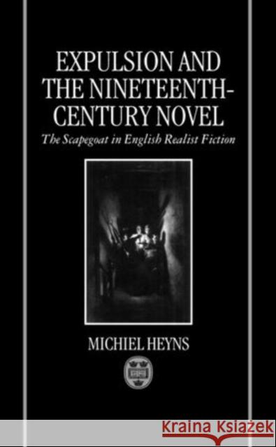 Expulsion and the Nineteenth-Century Novel: The Scapegoat in English Realist Fiction Michiel Heyns 9780198182702 Clarendon Press - książka