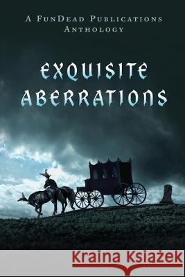 Exquisite Aberrations Laurie Moran, Amber Newberry, Bret Valdez 9780989472678 Fundead Publications - książka