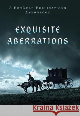 Exquisite Aberrations Laurie Moran Amber Newberry Bret Valdez 9780989472685 Fundead Publications - książka