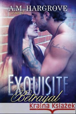 Exquisite Betrayal A. M. Hargrove 9781494296889 Createspace - książka