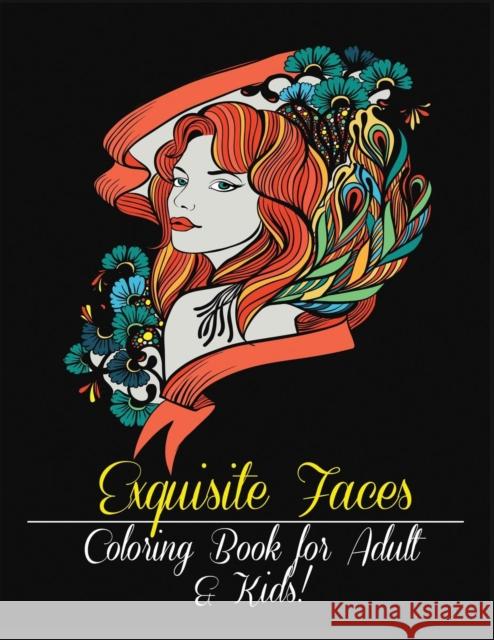 Exquisite Faces: Coloring Book for Adult & Kids! Mainland Publisher 9781950772582 Mainland Publisher - książka