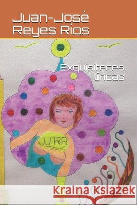 Exquisiteces líricas Juan-José Reyes Ríos 9798700521444 Independently Published - książka