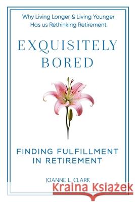 Exquisitely Bored Joanne L. Clark 9781997775041 Lucky Book Publishing - książka