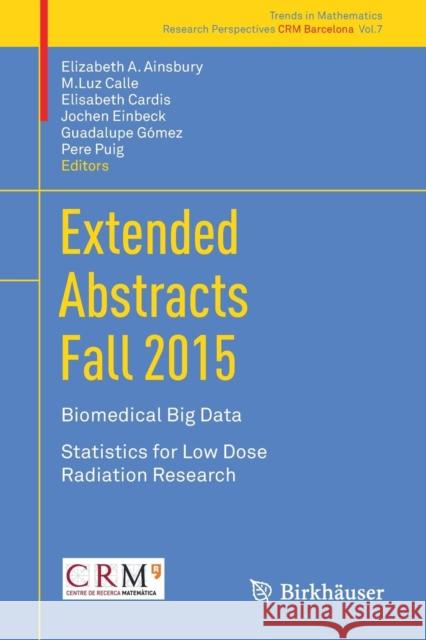 Extended Abstracts Fall 2015: Biomedical Big Data; Statistics for Low Dose Radiation Research Ainsbury, Elizabeth A. 9783319556383 Birkhauser - książka