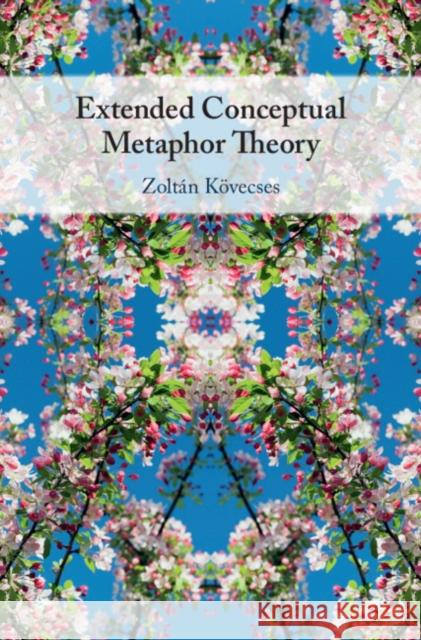 Extended Conceptual Metaphor Theory Zoltan Kovecses 9781108490870 Cambridge University Press - książka