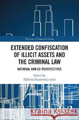 Extended Confiscation of Illicit Assets and the Criminal Law  9781032881317 Taylor & Francis Ltd - książka