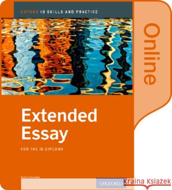 Extended Essay Skills and Practice Online Book: Oxford IB Diploma Programme Kosta Lekanides 9780198377771 Oxford University Press, USA - książka