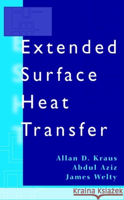 Extended Surface Heat Transfer Allan D. Kraus Abdul Aziz James Welty 9780471395508 Wiley-Interscience - książka
