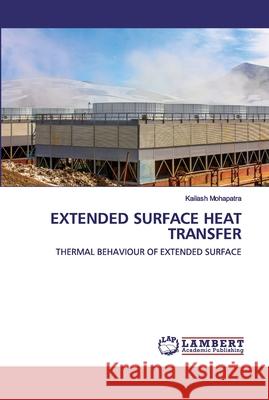 Extended Surface Heat Transfer Mohapatra, Kailash 9786202513999 LAP Lambert Academic Publishing - książka