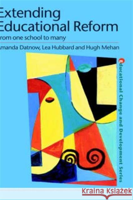 Extending Educational Reform: From One School to Many Datnow, Amanda 9780415240697 Routledge Chapman & Hall - książka
