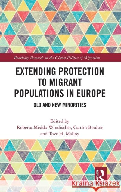 Extending Protection to Migrant Populations in Europe: Old and New Minorities Roberta Medda-Windischer Caitlin Boulter Tove H. Malloy 9781138590724 Routledge - książka