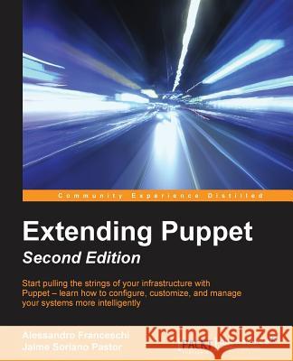 Extending Puppet - Second Edition Alessandro Franceschi Jaime Soriano Pastor 9781785885686 Packt Publishing - książka