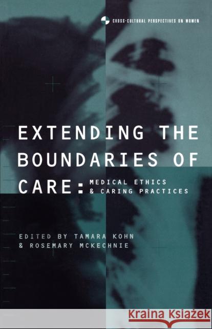 Extending the Boundaries of Care: Medical Ethics and Caring Practices Kohn, Tamara 9781859731413 Berg Publishers - książka