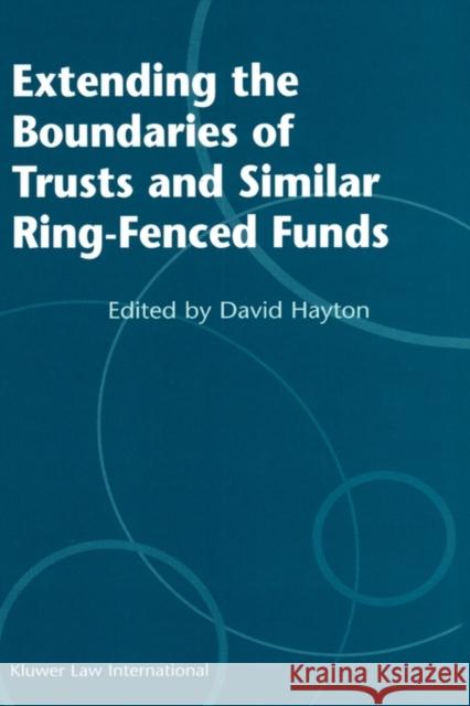 Extending the Boundaries of Trusts and Similar Ring-Fenced Funds David J. Hayton Hayton                                   David J. Hayton 9789041198792 Kluwer Law International - książka