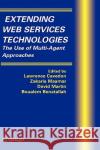Extending Web Services Technologies: The Use of Multi-Agent Approaches Cavedon, Lawrence 9780387233437 Springer