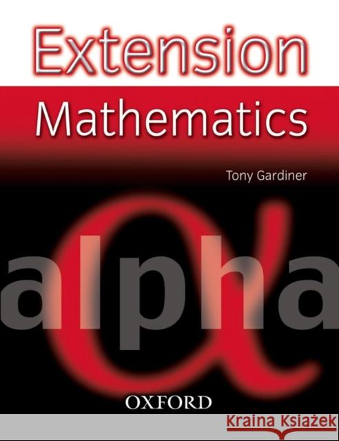 Extension Mathematics: Year 7: Alpha Tony Gardiner 9780199151509 Oxford University Press - książka