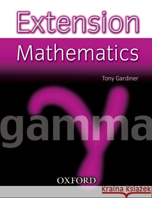 Extension Mathematics: Year 9: Gamma Tony Gardiner 9780199151523 OXFORD UNIVERSITY PRESS - książka