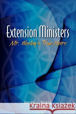 Extension Ministers: Mr. Wesley's True Heirs Russell E. Richey 9780938162889 United Methodist General Board of Higher Educ - książka