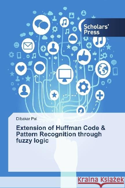 Extension of Huffman Code & Pattern Recognition through fuzzy logic Pal, Dibakar 9783659844355 Scholar's Press - książka