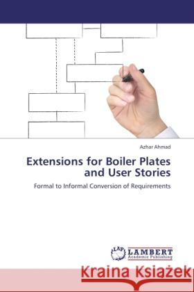 Extensions for Boiler Plates and User Stories Ahmad, Azhar 9783845471679 LAP Lambert Academic Publishing - książka