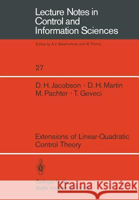 Extensions of Linear-Quadratic Control Theory D. H. Jacobson, D. H. Martin, M. Pachter, T. Geveci 9783540100690 Springer-Verlag Berlin and Heidelberg GmbH &  - książka