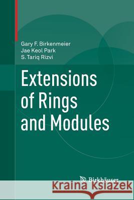 Extensions of Rings and Modules Gary F. Birkenmeier Jae Keol Park Syed T. Rizvi 9781489997142 Springer - książka