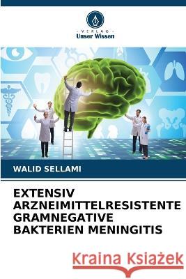 Extensiv Arzneimittelresistente Gramnegative Bakterien Meningitis Walid Sellami 9786205305324 Verlag Unser Wissen - książka