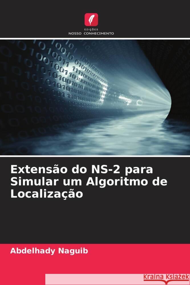 Extens?o do NS-2 para Simular um Algoritmo de Localiza??o Abdelhady Naguib 9786207145256 Edicoes Nosso Conhecimento - książka