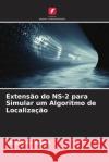 Extens?o do NS-2 para Simular um Algoritmo de Localiza??o Abdelhady Naguib 9786207145256 Edicoes Nosso Conhecimento