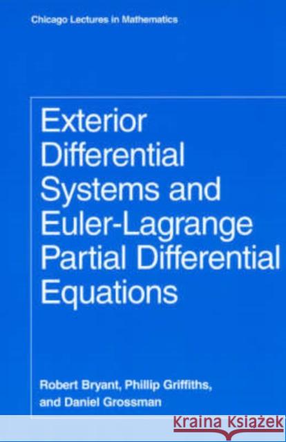 Exterior Differential Systems and Euler-Lagrange Partial Differential Equations Phillip Griffiths Daniel Grossman Robert Bryant 9780226077949 University of Chicago Press - książka