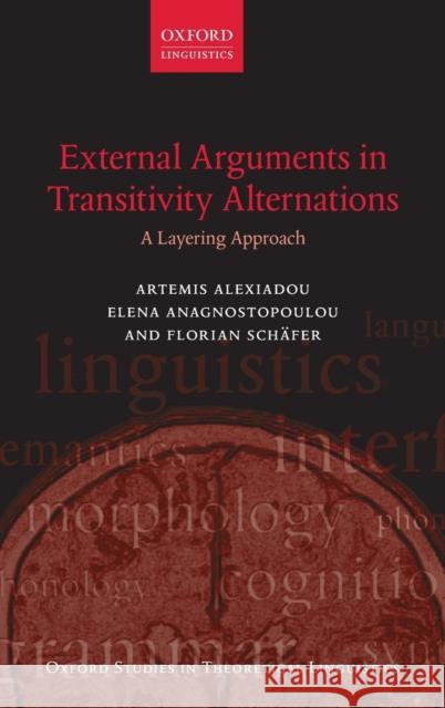 External Arguments in Transitivity Alternations: A Layering Approach Alexiadou, Artemis 9780199571949 Oxford University Press, USA - książka